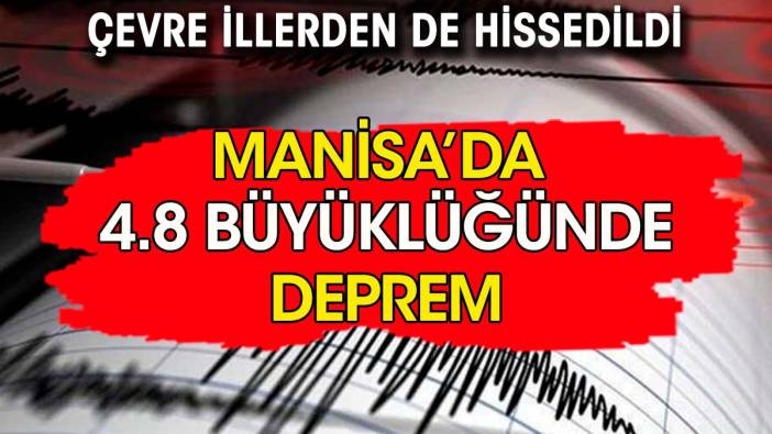 Son dakika... Manisa'da 4.8 büyüklüğünde deprem