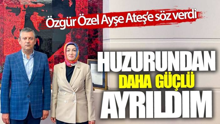 Ayşe Ateş: Özgür Özel'i anlat derseniz hiç uzatmadan insan derim