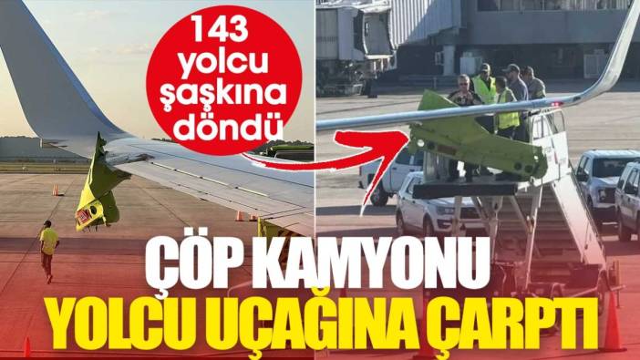 Çöp kamyonu yolcu uçağına çarptı. 143 yolcu şaşkına döndü