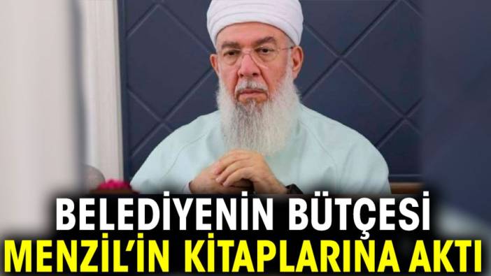 Belediyenin bütçesi Menzil’in kitaplarına aktı