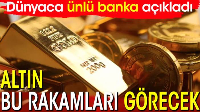 Altın bu rakamları görecek. Dünyaca ünlü banka açıkladı