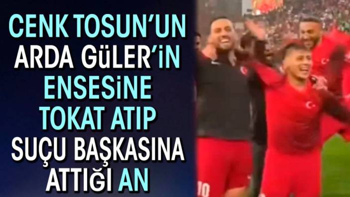 Cenk Tosun'un Arda Güler'in ensesine tokat atıp suçu başkasına attığı an