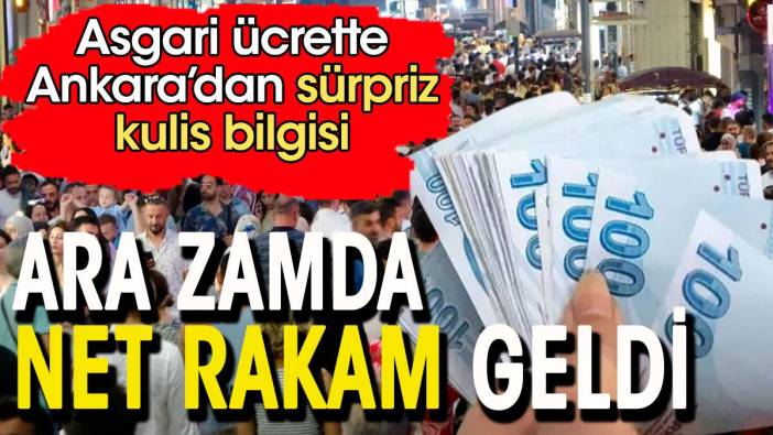 Asgari ücret zammında net rakam geldi. Ankara'dan sürprizi kulis bilgisi