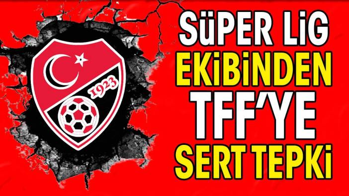 Süper Lig ekibinden sert tepki: 'TFF'yi göreve davet ediyoruz'