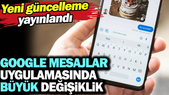 Google Mesajlar uygulamasında büyük değişiklik. Yeni güncelleme yayınlandı