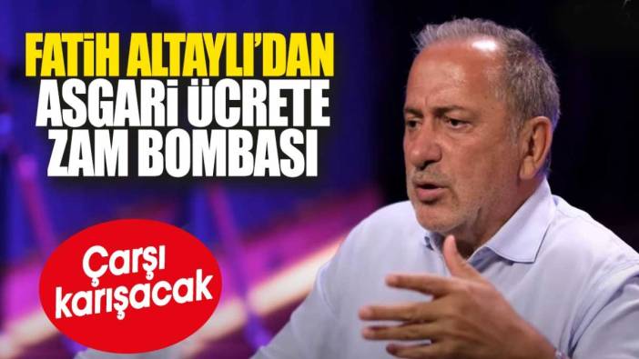 Fatih Altaylı'dan asgari ücrete zam bombası! Çarşı karışacak