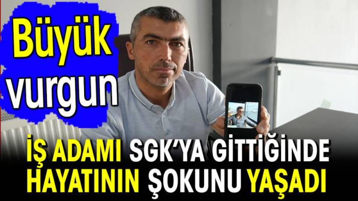 İş adamı SGK’ya gittiğinde hayatının şokunu yaşadı! Büyük vurgun