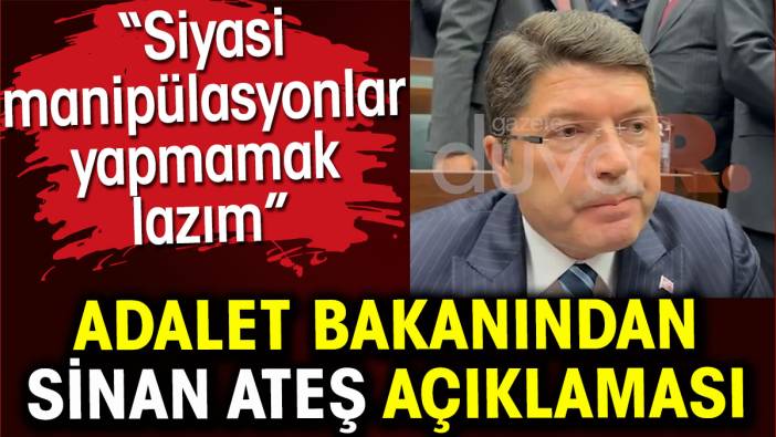 Sinan Ateş ile ilgili Adalet Bakanından açıklama