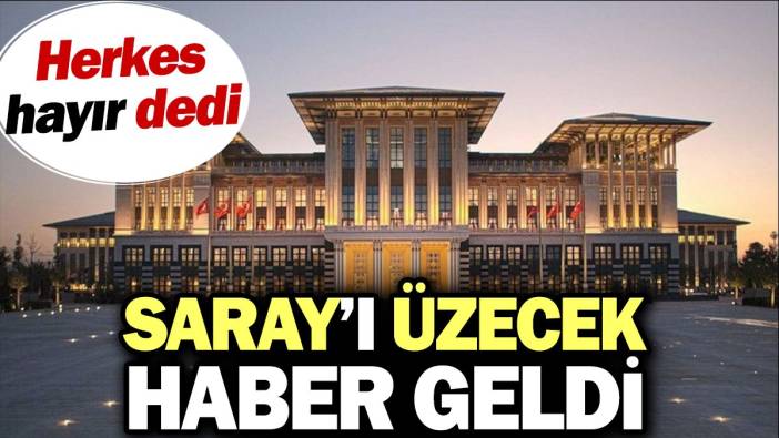 Saray'ı üzecek haber geldi. Herkes hayır dedi