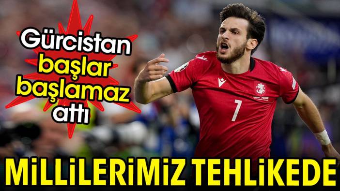 Gürcistan attı millilerimiz tehlikeye girdi