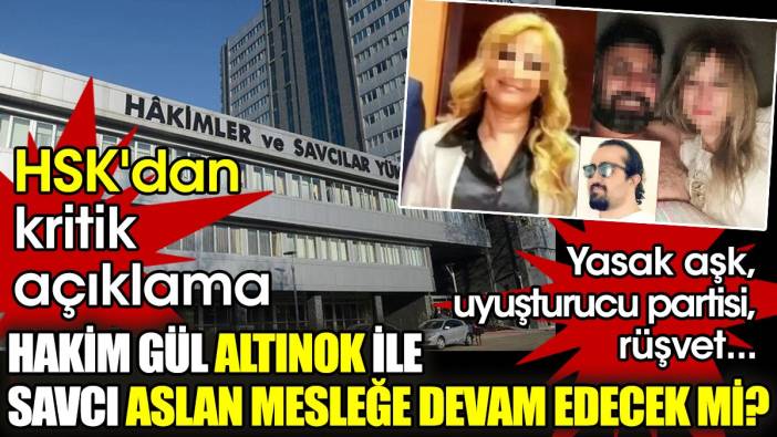 HSK'dan kritik açıklama: Hakim Gül Altınok ile Savcı Aslan mesleğe devam edecek mi?