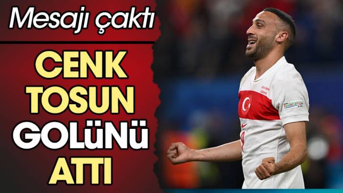 Cenk Tosun golünü attı. Mesajı çaktı