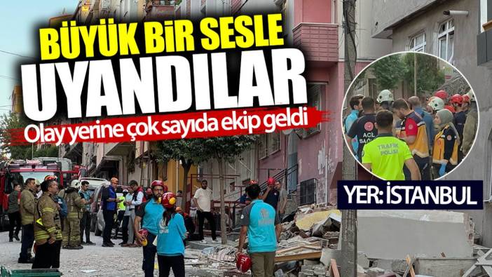 İstanbul’da büyük bir sesle uyandılar! Olay yerine çok sayıda ekip geldi