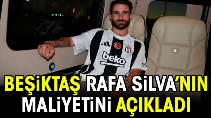 Beşiktaş Rafa Silva'ya ödeyeceği ücreti açıkladı