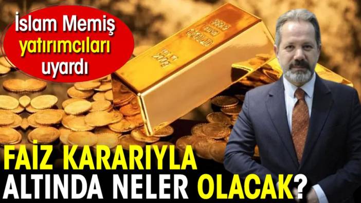 Merkez Bankası’nın faiz kararıyla altında neler olacak? İslam Memiş yatırımcıları uyardı