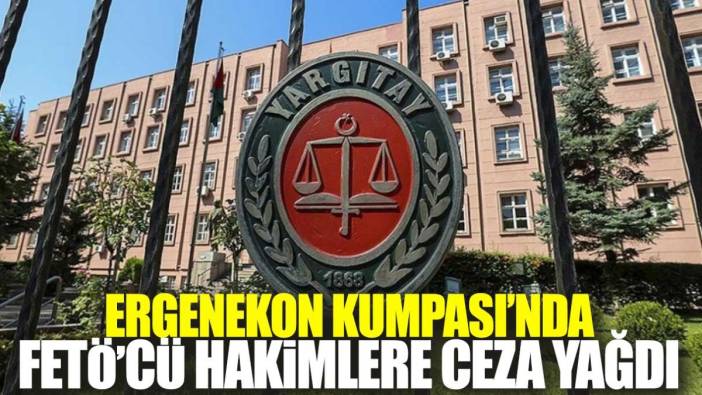 Ergenekon Kumpası’nda FETÖ’cü hakimlere ceza yağdı