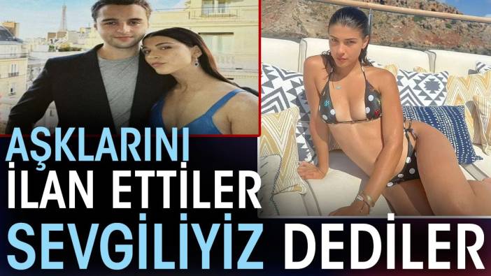 Aşklarını ilan ettiler sevgiliyiz dediler