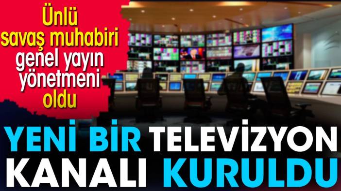 Yeni bir televizyon kanalı kuruldu. Ünlü savaş muhabiri genel yayın yönetmeni oldu