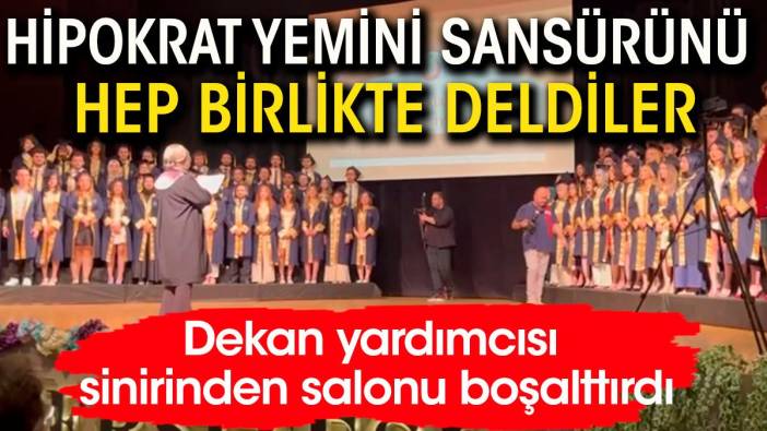 Hipokrat Yemini sansürünü böyle deldiler. Dekan yardımcısı sinirden salonu boşalttırdı