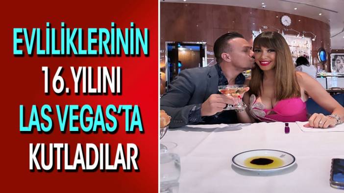 Zuhal Topal ve Korhan Saygıner evliliklerinin 16. yılını Las Vegas’ta kutladı