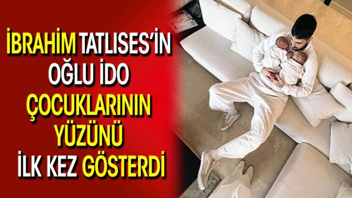 İbrahim Tatlıses’in oğlu İdo çocuklarının yüzünü ilk kez gösterdi