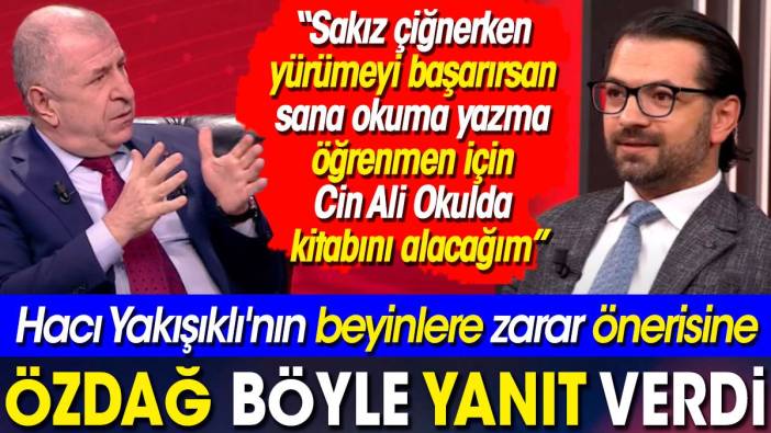 Hacı Yakışıklı'nın beyinlere zarar önerisine Özdağ Biz salağa salak deriz. Sana Cin Ali Okulda kitabını alacağım diye cevap verdi