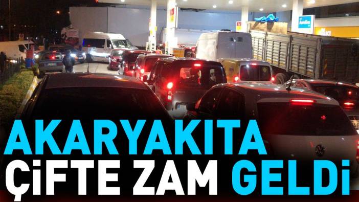 Akaryakıta çifte zam geldi