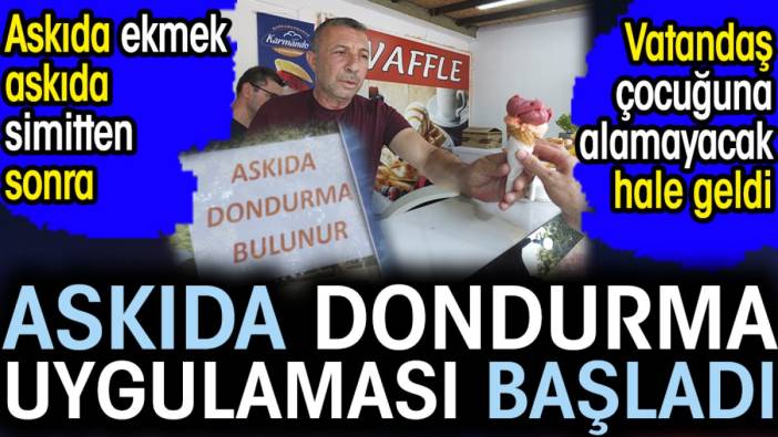 Askıda ekmek askıda simitten sonra askıda dondurma uygulaması başladı