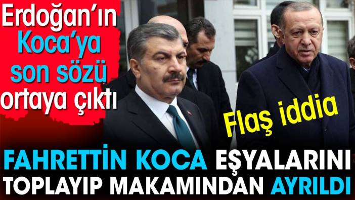 Flaş iddia... Fahrettin Koca eşyalarını toplayıp makamından ayrıldı