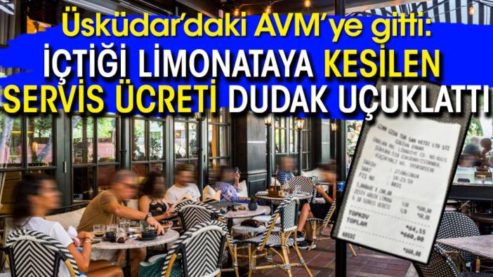 İçtiği limonataya kesilen servis ücreti dudak uçuklattı