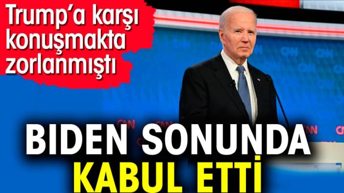 Biden sonunda kabul etti. Trump’a karşı konuşmakta zorlanmıştı