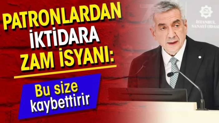 Patronlardan iktidara zam isyanı: Bu size kaybettirir