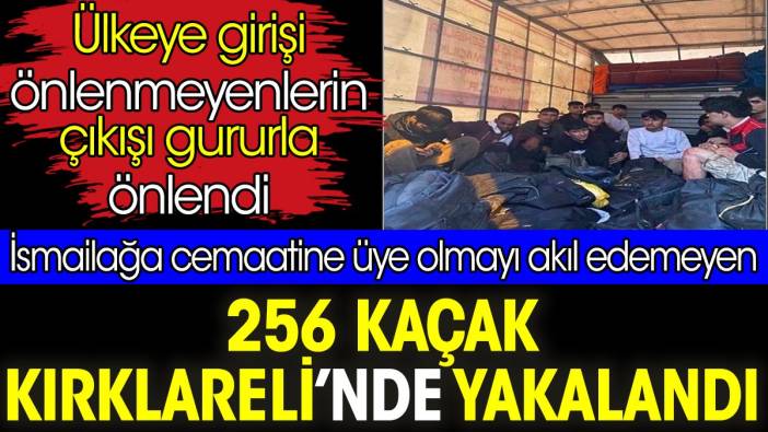 İsmailağa cemaatine üye olmayı akıl edemeyen 256 kaçak Kırklareli’nde yakalandı