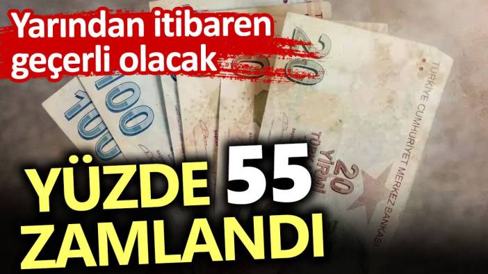 Yarından İtibaren Geçerli Olacak. Yüzde 55 Zamlandı