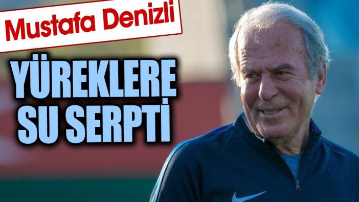 Mustafa Denizli yüreklere su serpti