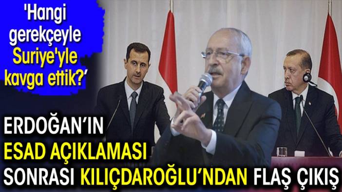 Erdoğan’ın Esad açıklaması sonrası Kılıçdaroğlu’ndan flaş çıkış. 'Hangi gerekçeyle Suriye'yle kavga ettik?’