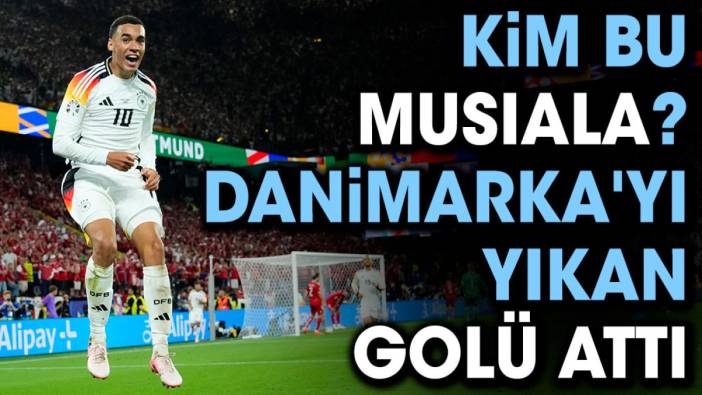 Kim bu Jamal Musiala? Danimarka'yı yıkan golü attı