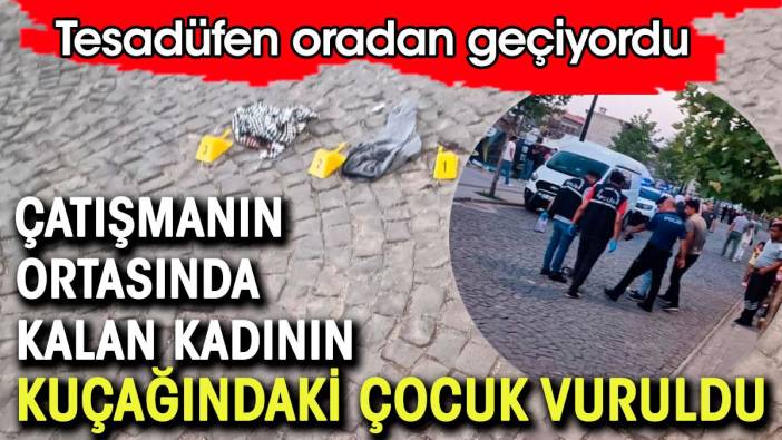 Silahlı çatışmanın ortasında kalan kadının kucağındaki çocuk ağır yaralandı