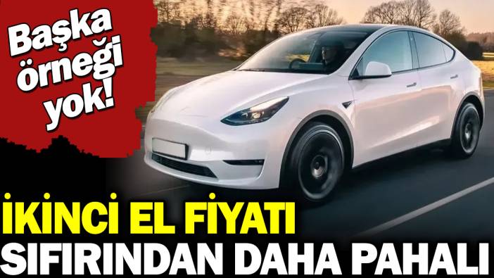 Tesla'nın ikinci el fiyatı sıfırından daha pahalı. Başka bir örneği yok