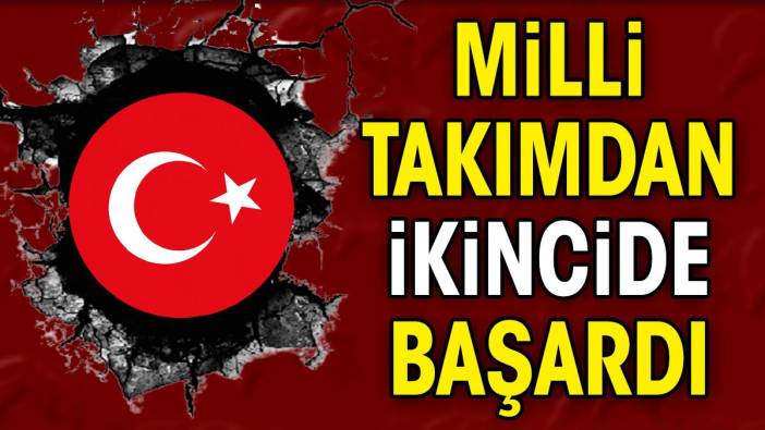 Milli takım ikincide başardı