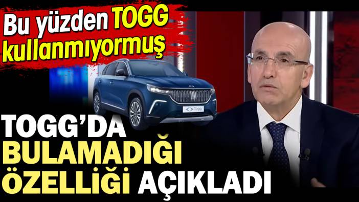 Mehmet Şimşek TOGG'da bulamadığı özelliği açıkladı. Bu yüzden TOGG kullanmıyormuş