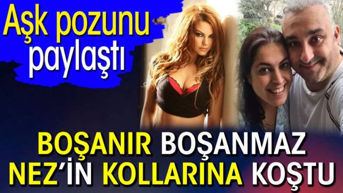 Nez’in kollarına boşanır boşanmaz Güldür Güldür Show'un oyuncusu Rüştü Onur Atilla koştu