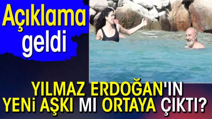 Yılmaz Erdoğan'ın yeni aşkı mı ortaya çıktı? Açıklama geldi