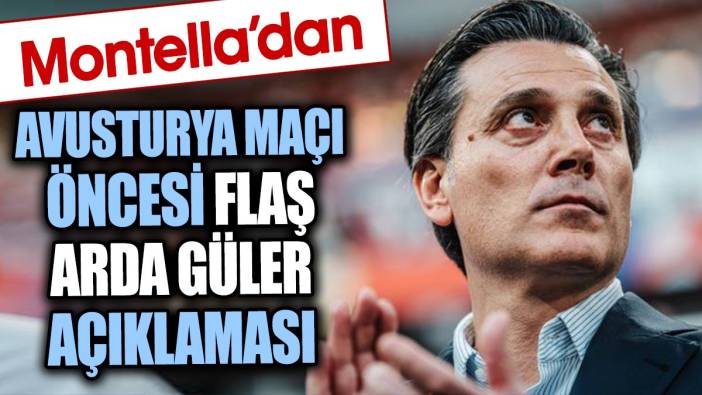 Montella'dan Avusturya maçı öncesi flaş Arda Güler açıklaması