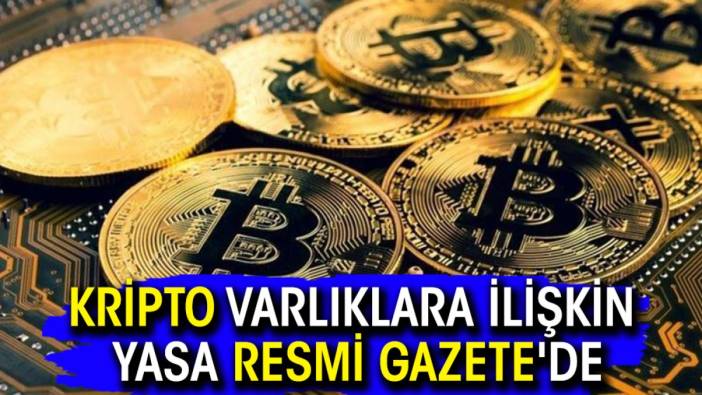 Kripto varlıklara ilişkin yasa Resmi Gazete'de