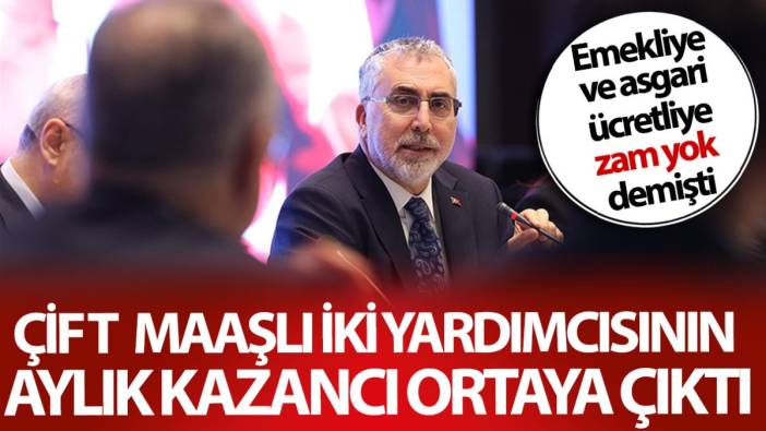 Çift maaşlı iki yardımcısının aylık kazancı ortaya çıktı