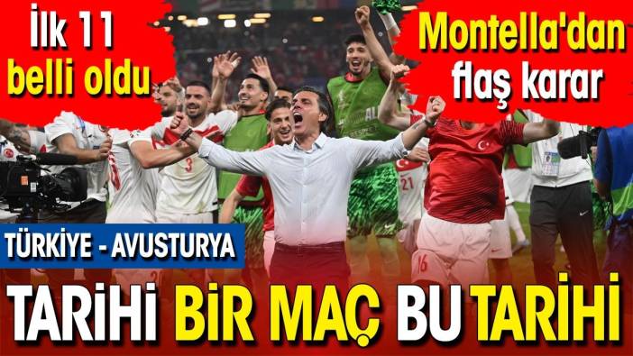 Türkiye Avusturya. Tarihi maç bu tarihi. Montella ilk 11'i belirledi