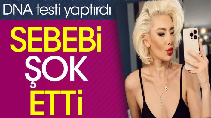 DNA testi yaptırdı! Sebebi şok etti