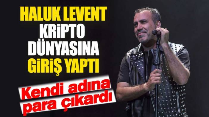 Haluk Levent kripto para çıkardı