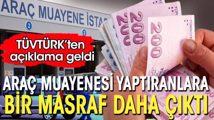 TÜVTÜRK ödemelerinde yeni bir masraf çıktı. İşlem başına kesilecek